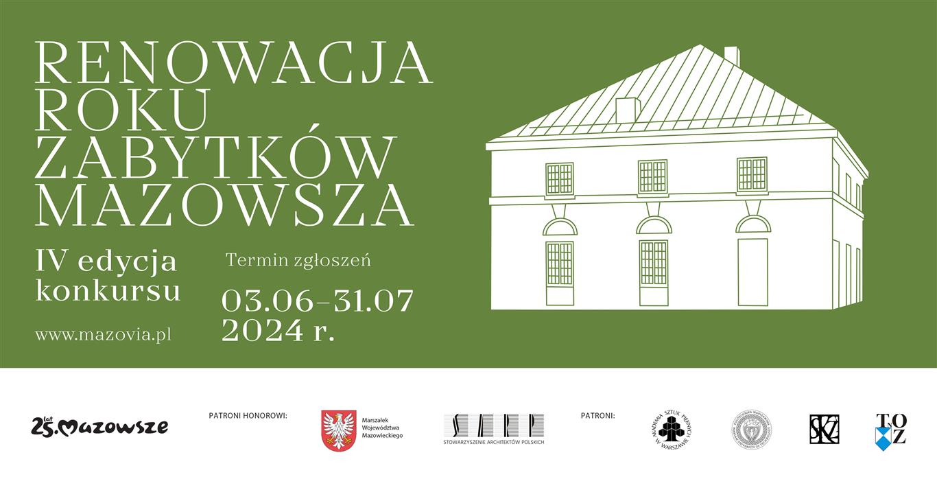 Baner w kolorze zielonym z informacjami o konkursie: Renowacja Roku Zabytków Mazowsza: IV edycja konkursu; Termin zgłoszeń: 3.06. - 31.07.2024 r.; wwww.mazovia.pl oraz szkic burynku zabytku